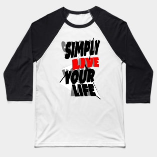 Live life, you deserve the best Baseball T-Shirt